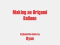 just a video i made instructing how to make an origami balloon. there is a part where it kind of is weird because the camera cut out so i had to edit two parts togeather.