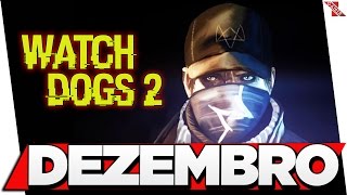 Watch Dogs 2 em Dezembro! - Vazamento da Ubisoft Brasil