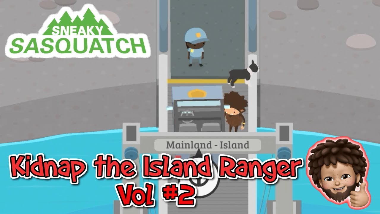 Sneaky Sasquatch - Kidnap the Island Ranger : Vol #2 | to the Marine Land