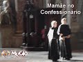 Mucao.com.br - Mução em Roma - Mamãe no confessionário Mucao.com.br - Mução em Roma - Mamãe no confessionário