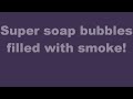 How to make Super Soap Bubbles - And fill them with smoke!