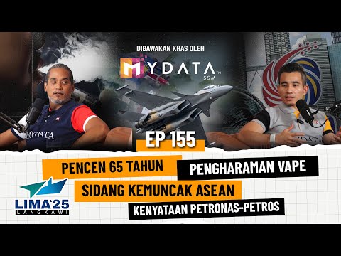 EP155 | LIMA ‘25, Pencen 65 Tahun, Pengharaman Vape, Sidang Kemuncak ASEAN, Petronas-Petros