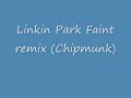 Linkin Park Faint Remix (Chipmunk)