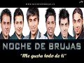 NOCHE DE BRUJAS-Me gusta todo de ti