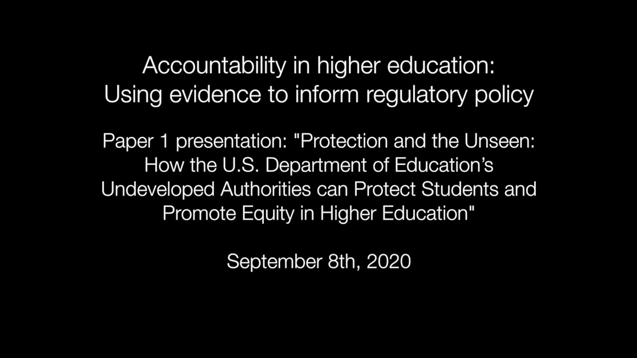Paper 1 presentation: "Protection and the Unseen: How the U.S. Department of Education’s Undeveloped Authorities can Protect Students and Promote Equity in Higher Education"