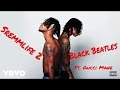 Rae Sremmurd : Black Beatles | Feat. Gucci Mane (Crowd Pleaser)