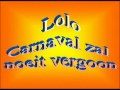 Lolo - Carnaval zal noeit vergoon