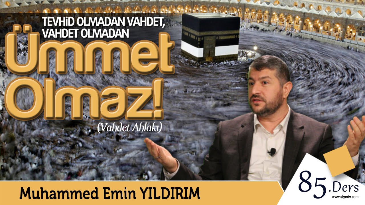 85. Tevhid Olmadan Vahdet, Vahdet Olmadan Ümmet Olmaz