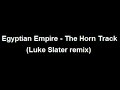 Egyptian Empire - The Horn Track (Luke Slater remix) Egyptian Empire - The Horn Track (Luke Slater remix)