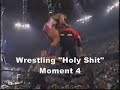 Wrestling \"Holy Shit\" Moments 3 & 4 Wrestling \"Holy Shit\" Moments 3 & 4