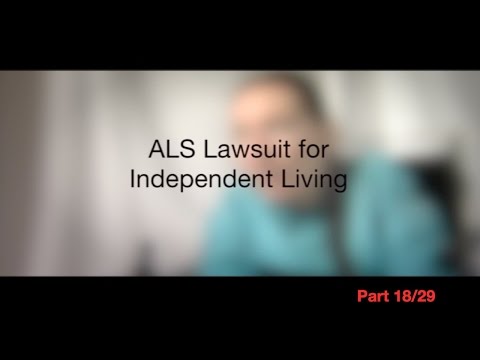 ALS Lawsuit for Independent Living, Part 18/29