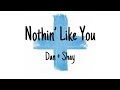 Nothin' Like You Lyrics - Dan + Shay