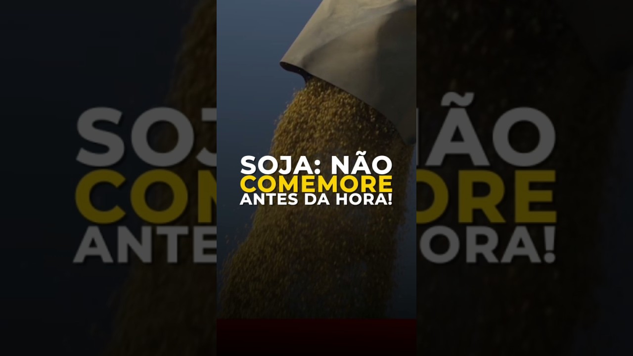 SOJA: NÃO COMEMORE ANTES DA HORA!