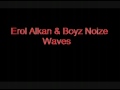 Erol Alkan & Boys Noize Waves Official Music Video and Lyrics