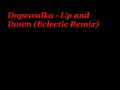 Dopewalka - Up and Down (Eclectic Remix)