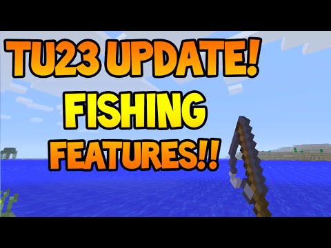 Minecraft (Xbox360/PS3) - TU23 UPDATE! - NEW! FISHING FEATURES!?! + ITEMS + MORE INFO!