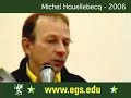 Michel Houellebecq at European Graduate School EGS 2006 3/4 Michel Houellebecq at European Graduate School EGS 2006 3/4