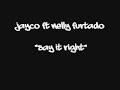 Jayco Ft Nelly Furtado - Say It Right Jayco Ft Nelly Furtado - Say It Right