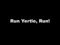 Run Yertle Run