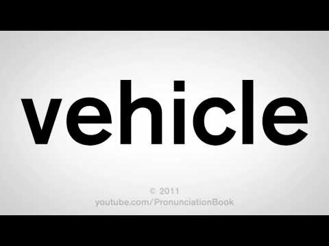 how to pronounce vehicle