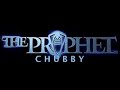 The Prophet - Chubby