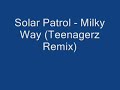 Solar Patrol - Milky Way (Teenagerz Remix)