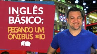 Aula de Ingles Basico Aula 10  - Pegando um onibus