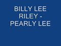 BILLY LEE RILEY -  PEARLY LEE