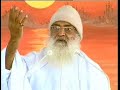 Sant Shri Asaramji Maharaj is one among the rare great souls, by whose darshan one gets a glimpse of Bliss. His gestures, behaviour, sweet eloquence and happiness all around him give the signs of theunknowable; Bliss-Personified Self. And, if the special grace of one such great souldescends on one who is bewildered by the world,then one's spiritual journey begins.The limitless resplendence of each and every word is a spark with the inherent capacity to enlighten the heart.Those who are fortunate to see His Holiness Swami Shri Asaramji Maharaj already enjoy the benefits, but to those who are far from him, his teachings will work like nectar, to experience the Immortal Bliss-Self.  Every word from this great soul actually contains the essence of the Upanishads, which is treasure house of spirituality.