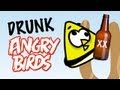 Drunk Angry Birds