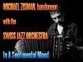 young argentinian/ swiss bandoneon soloist michael zisman performs with the swiss jazz orchestra.
- in a sentimental mood (d. ellington/ arr.: b. joris)
