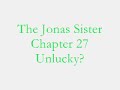 the-jonas-sister-chapter-27-unlucky.html
