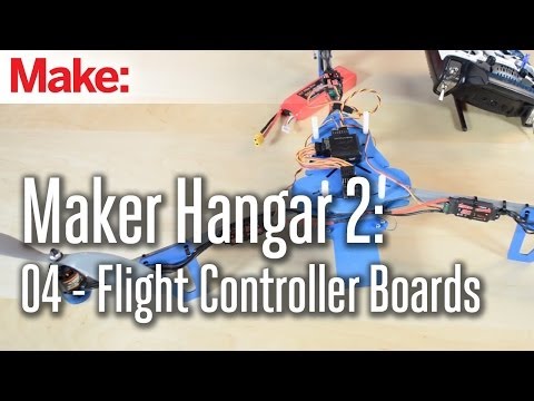 Maker Hangar 2: 04 - Flight Controller Boards