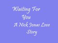 Waiting For You A Nick Jonas Love Story Ch 21