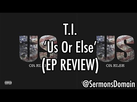 T.I. - Us Or Else EP (REVIEW)