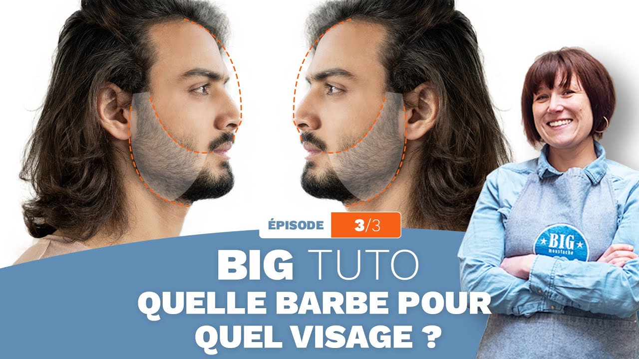 BIG TUTO - La forma de tu barba según tu rostro - CÓMO ENCONTRAR TU ESTILO DE BARBA 3/3