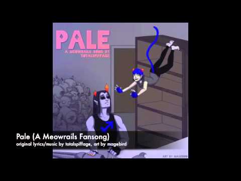 Pale (A Meowrails Fansong)