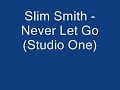 Slim Smith - Never Let Go (Studio One)