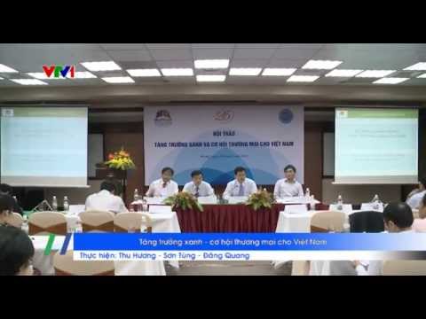 Tăng trưởng xanh - Cơ hội thương mại cho Việt Nam 
