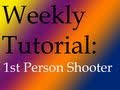 Weekly Tutorial 4: 1st Person Shooter