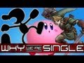 THE BEST SMASH BRO. (Why We're Single)