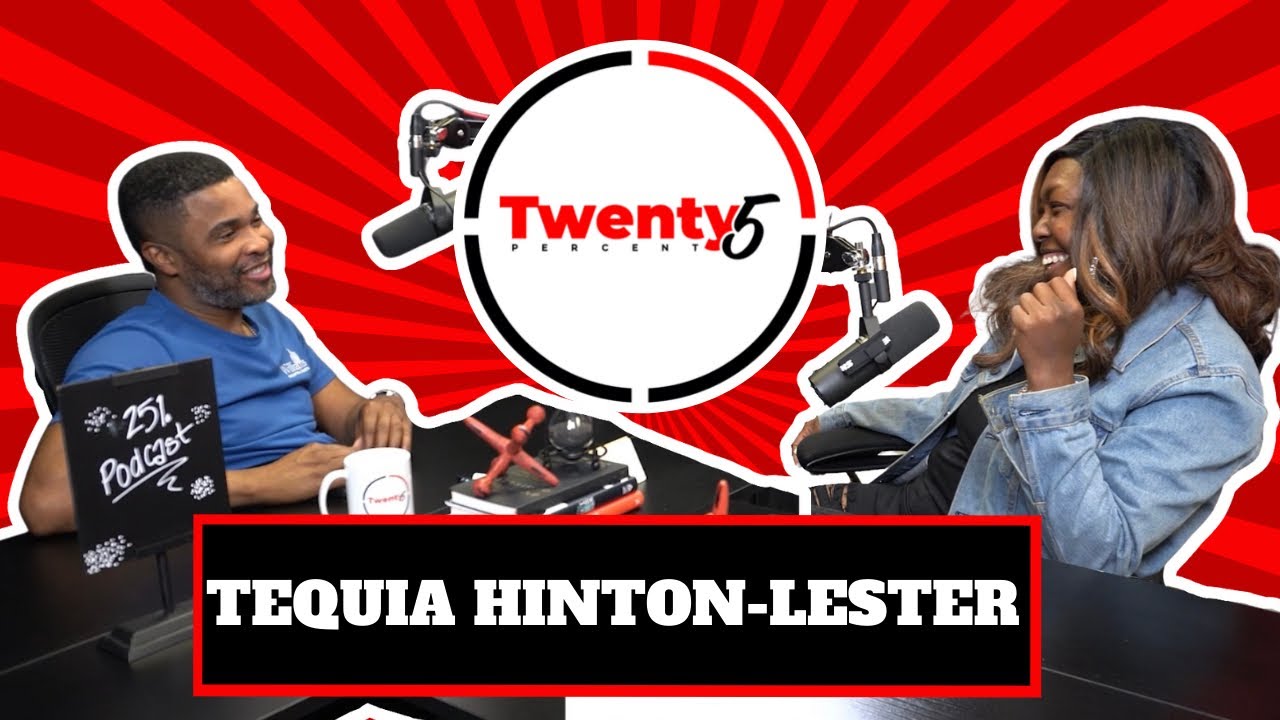 Tequia Hinton-Lester Interview - Twenty5 Percent Podcast EP. 23