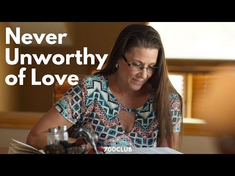 Never Unworthy of Love – cbn.com