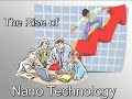 The Rise of Nano Technology