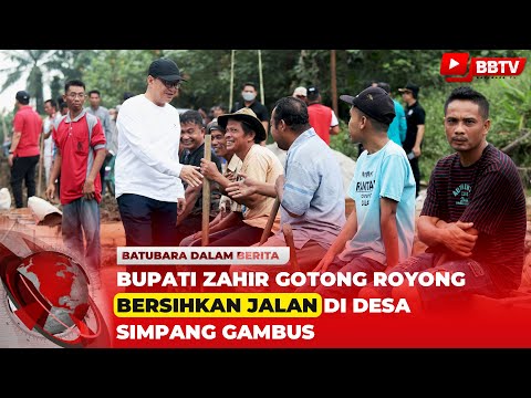 BUPATI ZAHIR GOTONG ROYONG BERSIHKAN JALAN DI DESA SIMPANG GAMBUS