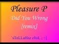 pleasure p - did you wrong [remix]