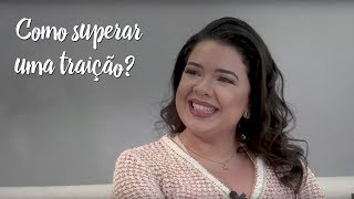 Como superar uma traição?