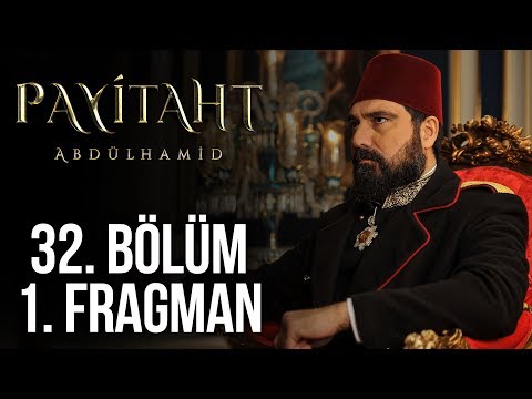 Payitaht Abdülhamid 32. Bölüm Fragmanı                                                                                                                                                                                                                    