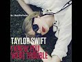 Taylor Swift – I Knew You Were Trouble