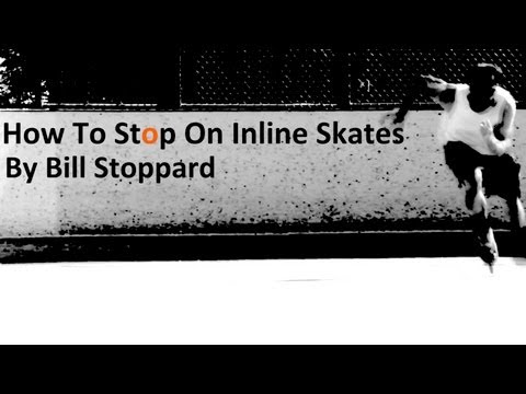 How To Stop On Inline Skates, Rollerblading Stops By Bill Stoppard
